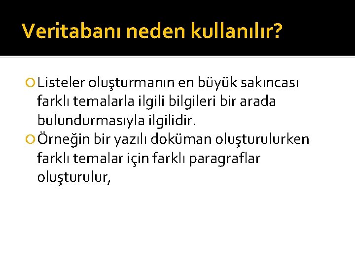 Veritabanı neden kullanılır? Listeler oluşturmanın en büyük sakıncası farklı temalarla ilgili bilgileri bir arada