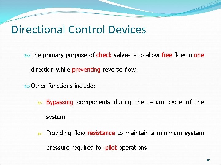 Directional Control Devices The primary purpose of check valves is to allow free flow