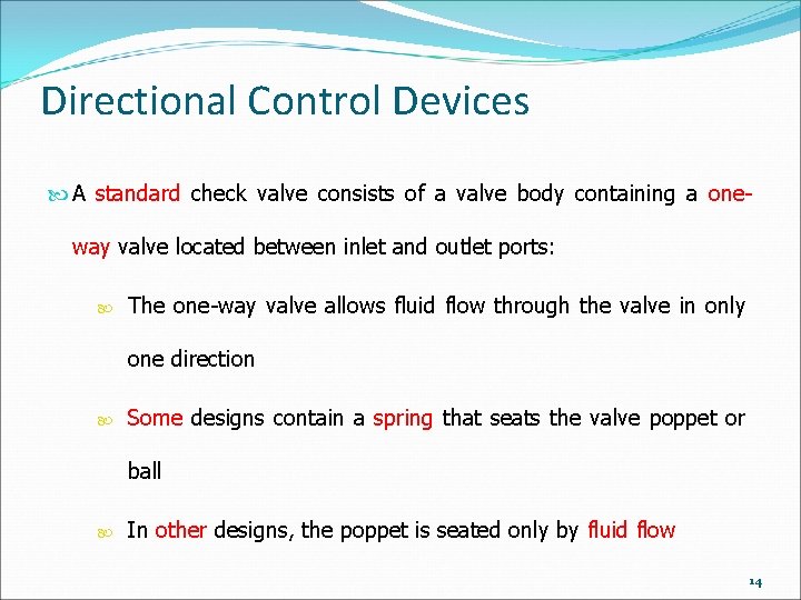 Directional Control Devices A standard check valve consists of a valve body containing a