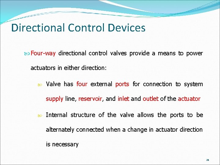 Directional Control Devices Four-way directional control valves provide a means to power actuators in