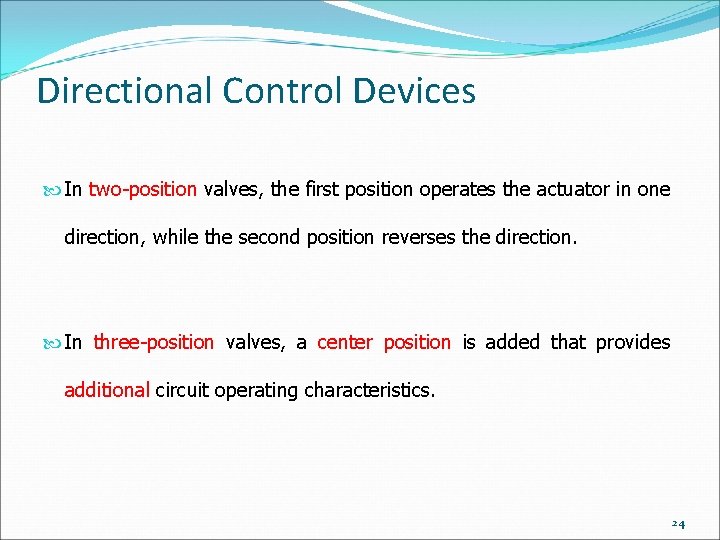 Directional Control Devices In two-position valves, the first position operates the actuator in one