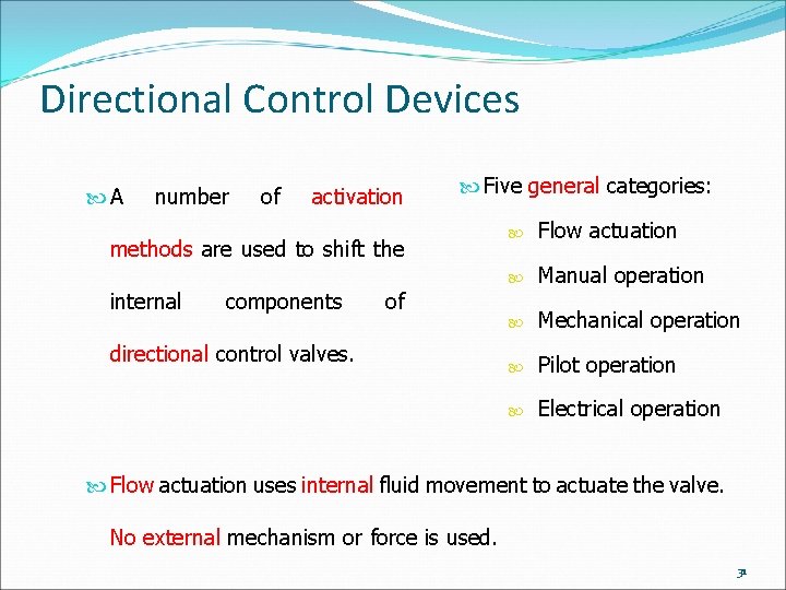 Directional Control Devices A number of activation Five general categories: methods are used to
