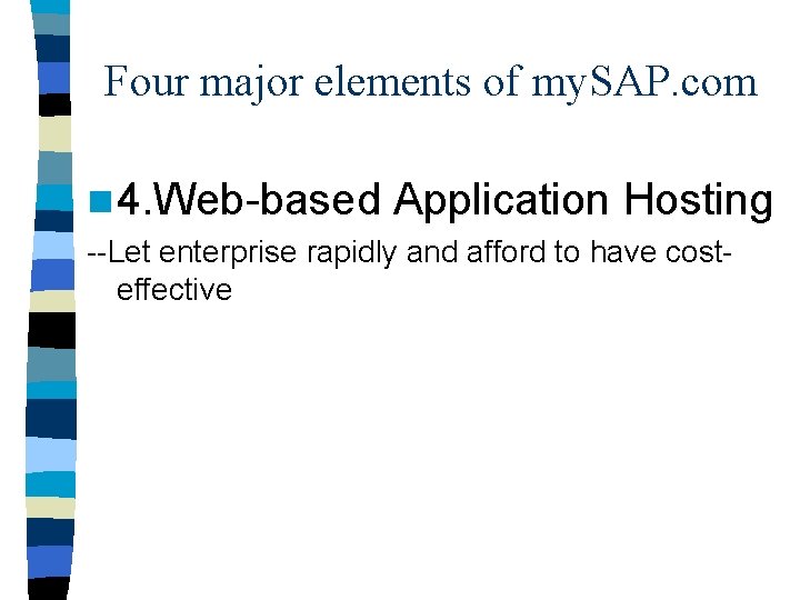 Four major elements of my. SAP. com n 4. Web-based Application Hosting --Let enterprise