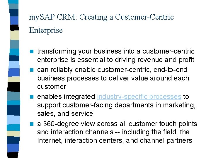 my. SAP CRM: Creating a Customer-Centric Enterprise transforming your business into a customer-centric enterprise