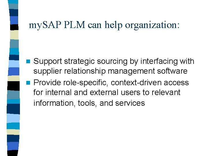 my. SAP PLM can help organization: Support strategic sourcing by interfacing with supplier relationship
