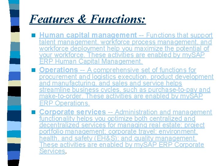 Features & Functions: n Human capital management -- Functions that support talent management, workforce