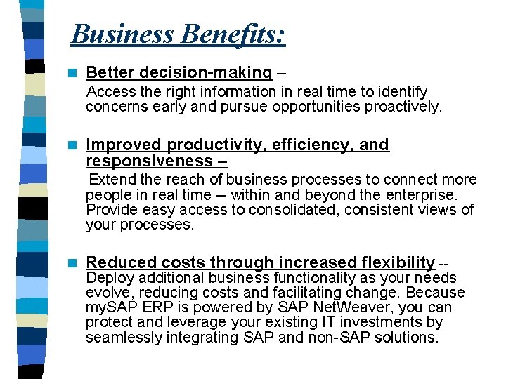 Business Benefits: n Better decision-making – Access the right information in real time to