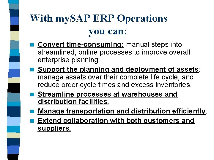 With my. SAP ERP Operations you can: n n n Convert time-consuming: manual steps