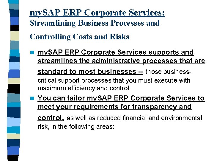 my. SAP ERP Corporate Services: Streamlining Business Processes and Controlling Costs and Risks n