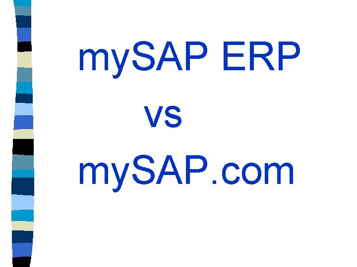 my. SAP ERP vs my. SAP. com 