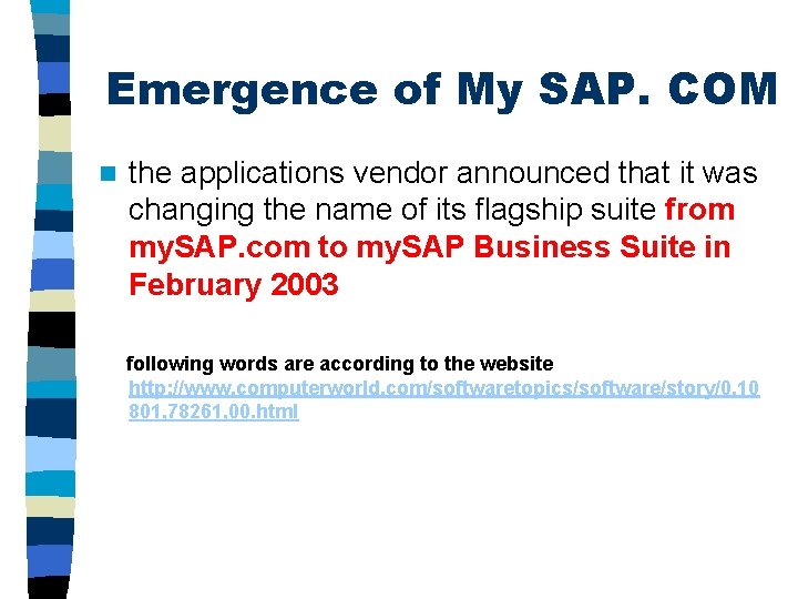 Emergence of My SAP. COM n the applications vendor announced that it was changing