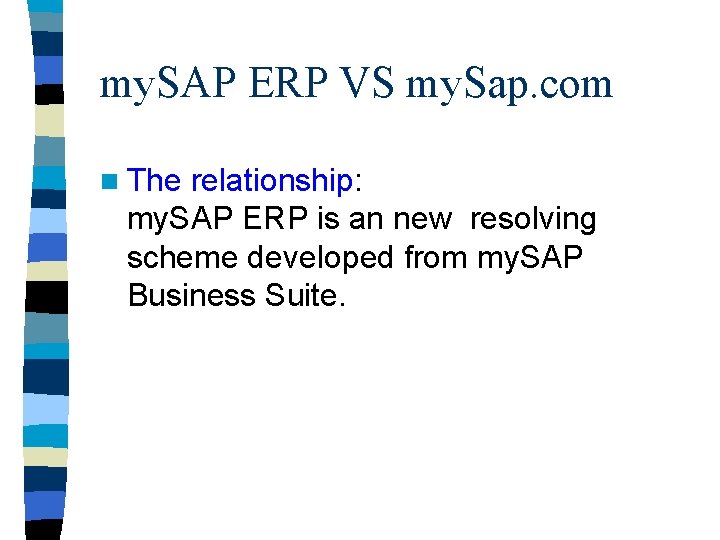 my. SAP ERP VS my. Sap. com n The relationship: my. SAP ERP is