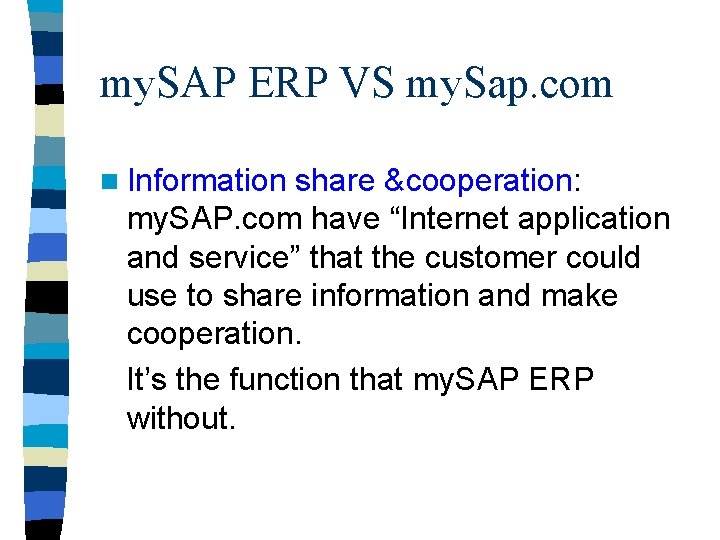 my. SAP ERP VS my. Sap. com n Information share &cooperation: my. SAP. com