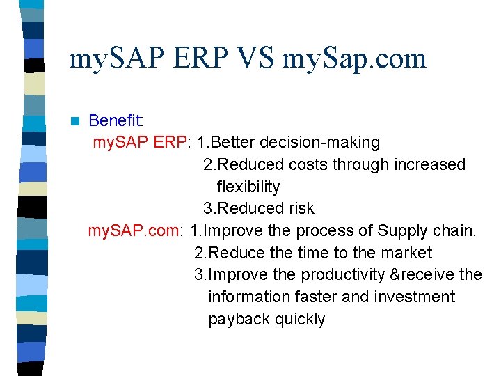 my. SAP ERP VS my. Sap. com n Benefit: my. SAP ERP: 1. Better
