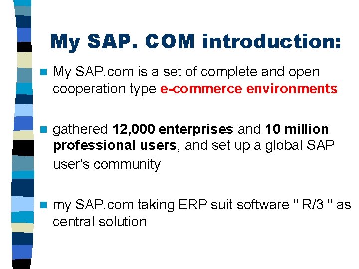 My SAP. COM introduction: n My SAP. com is a set of complete and