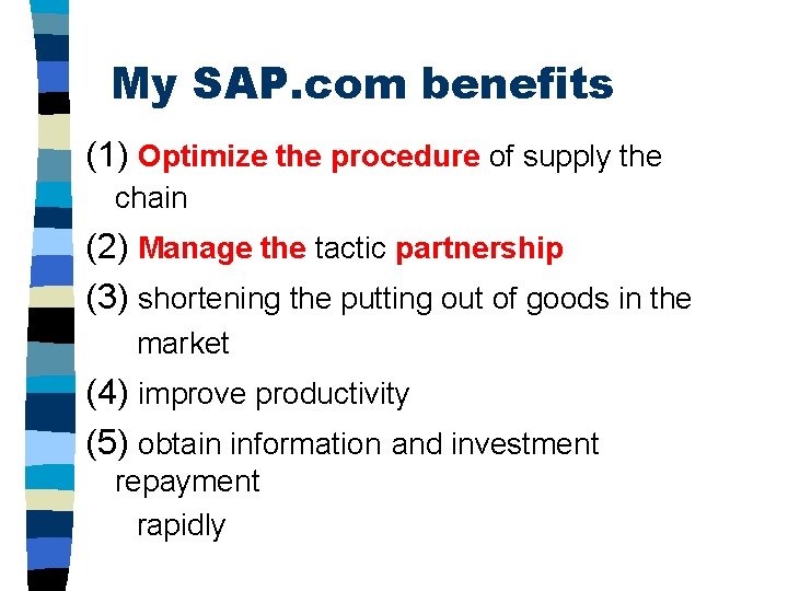 My SAP. com benefits (1) Optimize the procedure of supply the chain (2) Manage