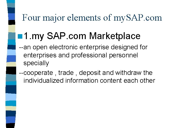 Four major elements of my. SAP. com n 1. my SAP. com Marketplace --an