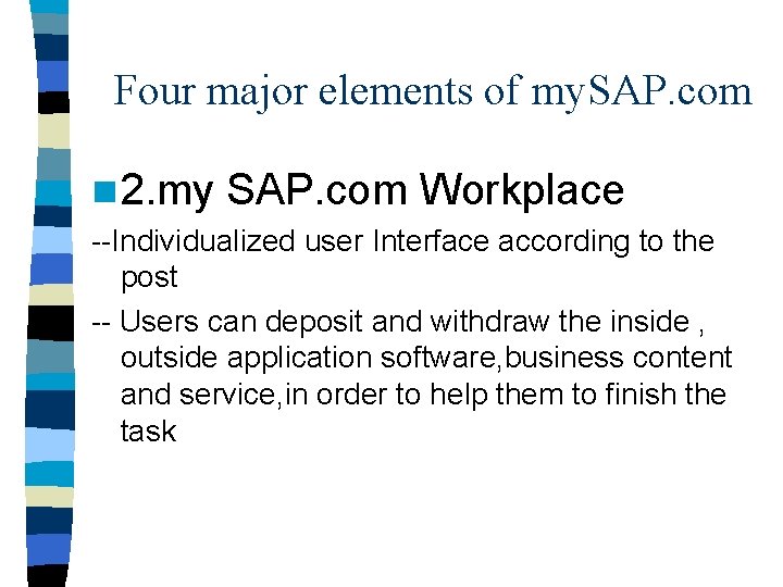 Four major elements of my. SAP. com n 2. my SAP. com Workplace --Individualized