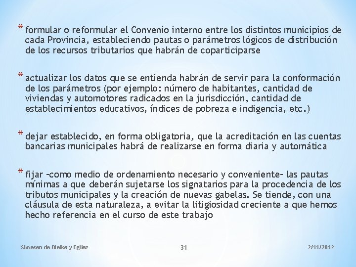 * formular o reformular el Convenio interno entre los distintos municipios de cada Provincia,