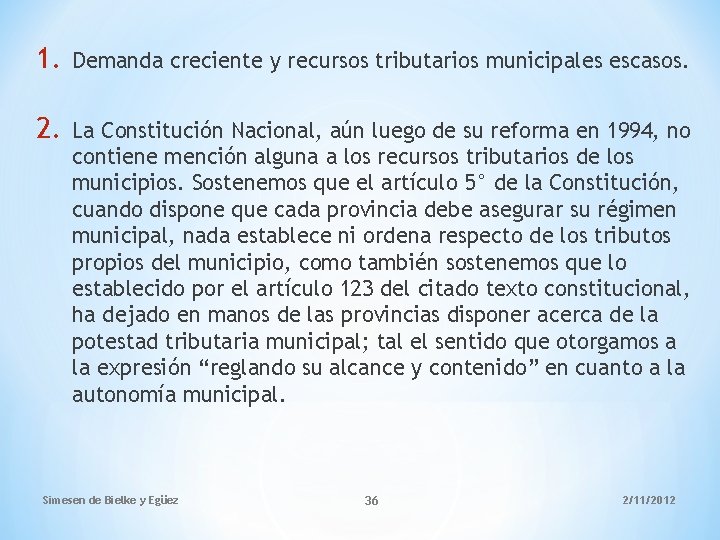 1. Demanda creciente y recursos tributarios municipales escasos. 2. La Constitución Nacional, aún luego