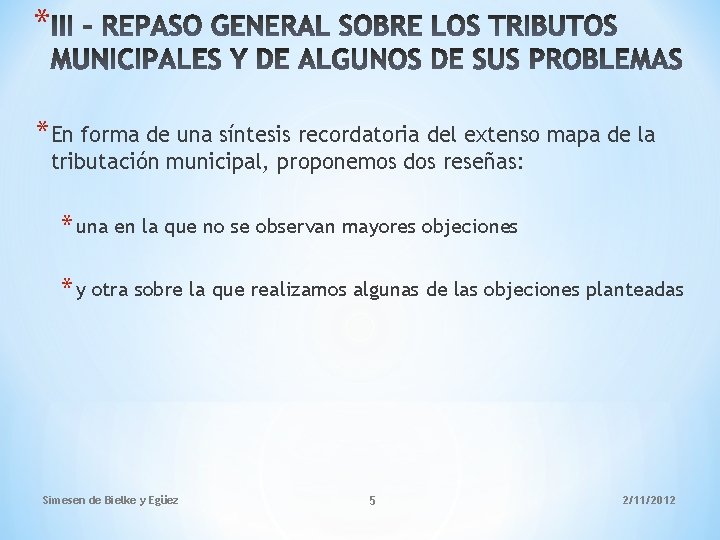 * *En forma de una síntesis recordatoria del extenso mapa de la tributación municipal,