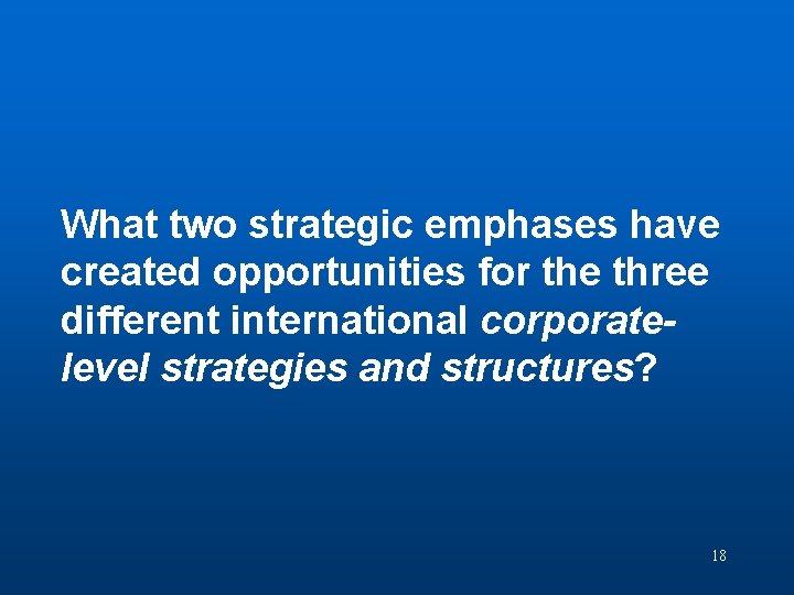 Discussion Question 4 What two strategic emphases have created opportunities for the three different