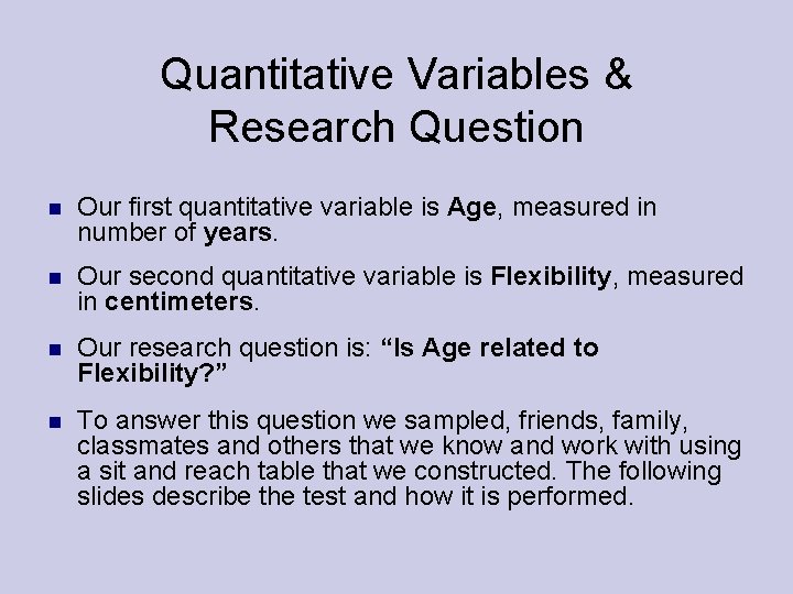 Quantitative Variables & Research Question Our first quantitative variable is Age, measured in number