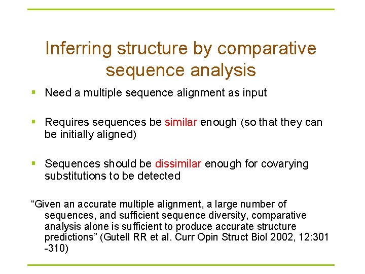 Inferring structure by comparative sequence analysis § Need a multiple sequence alignment as input