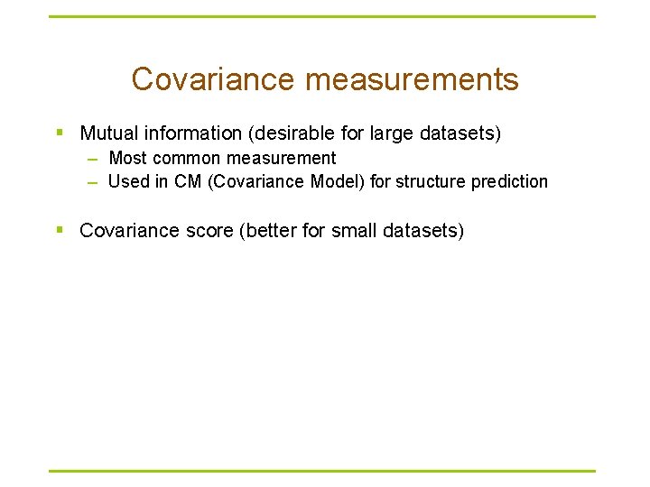 Covariance measurements § Mutual information (desirable for large datasets) – Most common measurement –