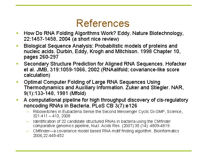 References § § § How Do RNA Folding Algorithms Work? Eddy. Nature Biotechnology, 22: