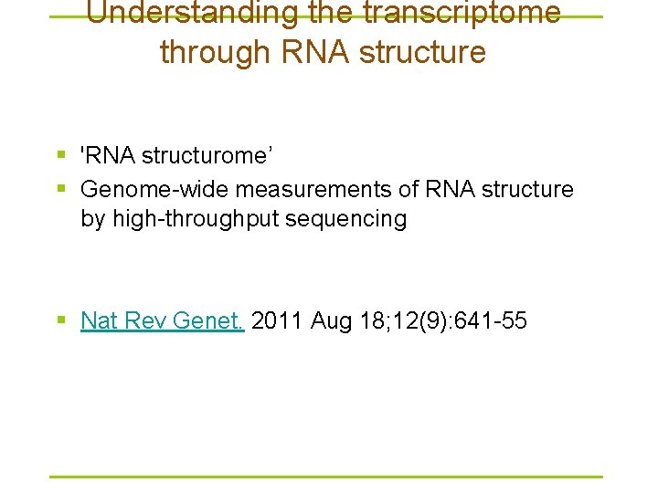 Understanding the transcriptome through RNA structure § 'RNA structurome’ § Genome-wide measurements of RNA