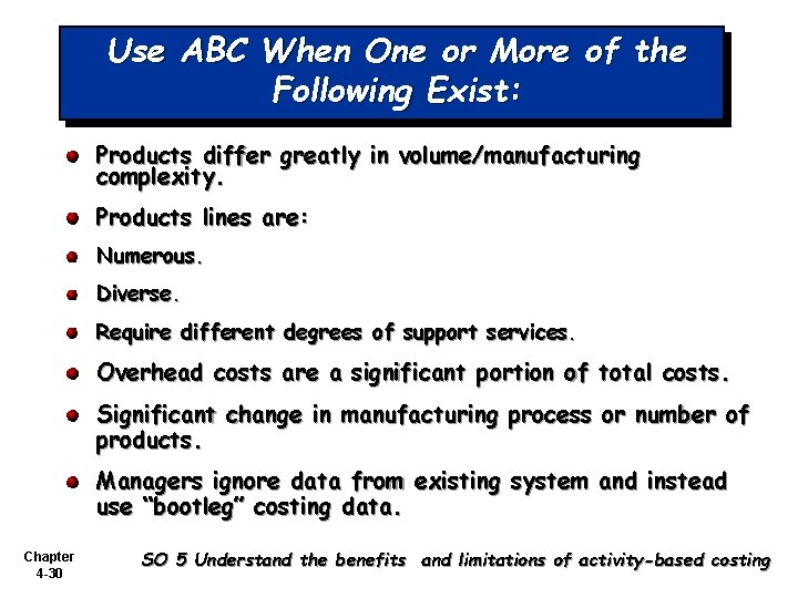 Use ABC When One or More of the Following Exist: Products differ greatly in