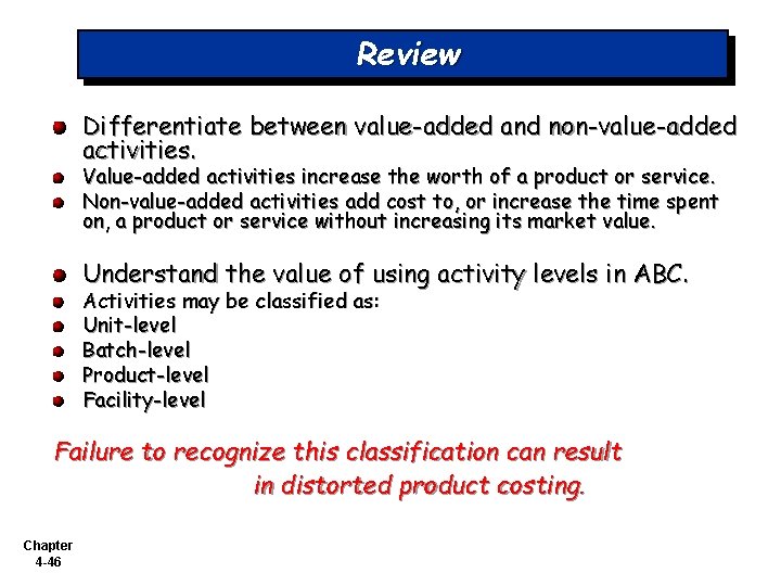 Review Differentiate between value-added and non-value-added activities. Value-added activities increase the worth of a