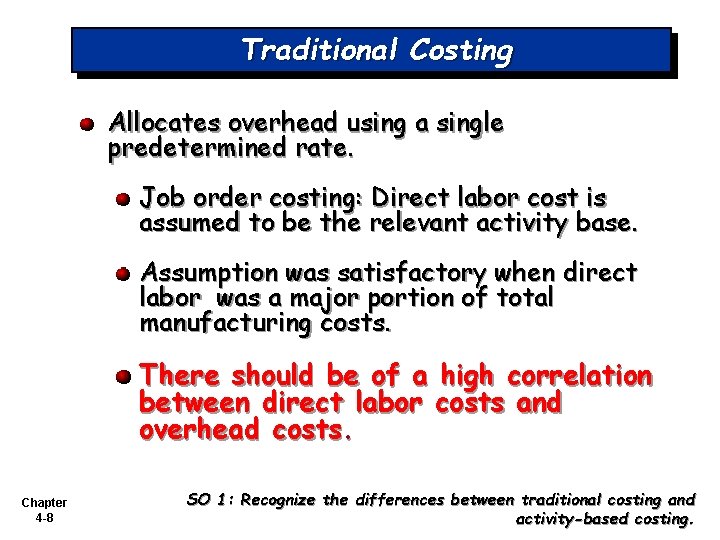 Traditional Costing Allocates overhead using a single predetermined rate. Job order costing: Direct labor