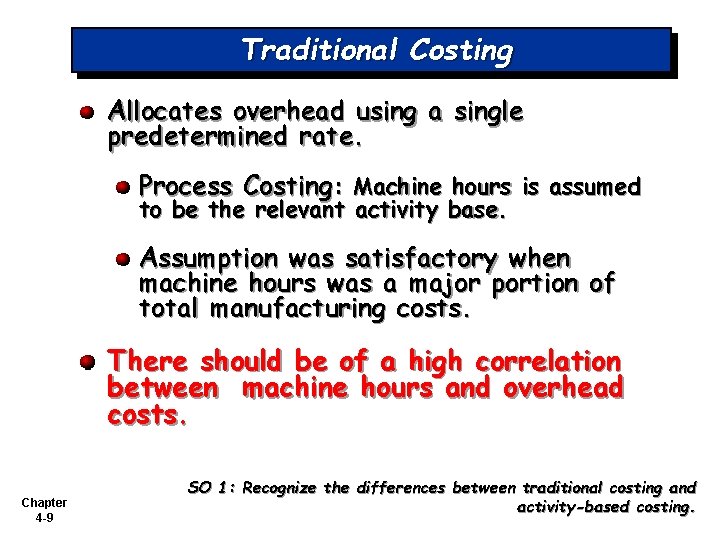 Traditional Costing Allocates overhead using a single predetermined rate. Process Costing: Machine hours is