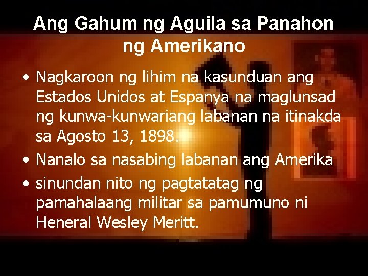 Ang Gahum ng Aguila sa Panahon ng Amerikano • Nagkaroon ng lihim na kasunduan Ang Gahum ng Aguila sa Panahon ng Amerikano • Nagkaroon ng lihim na kasunduan