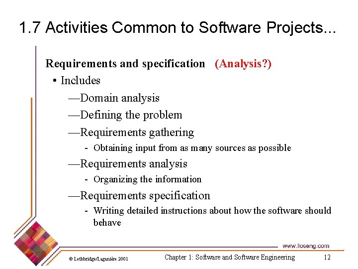 1. 7 Activities Common to Software Projects. . . Requirements and specification (Analysis? )