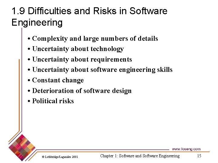 1. 9 Difficulties and Risks in Software Engineering • Complexity and large numbers of