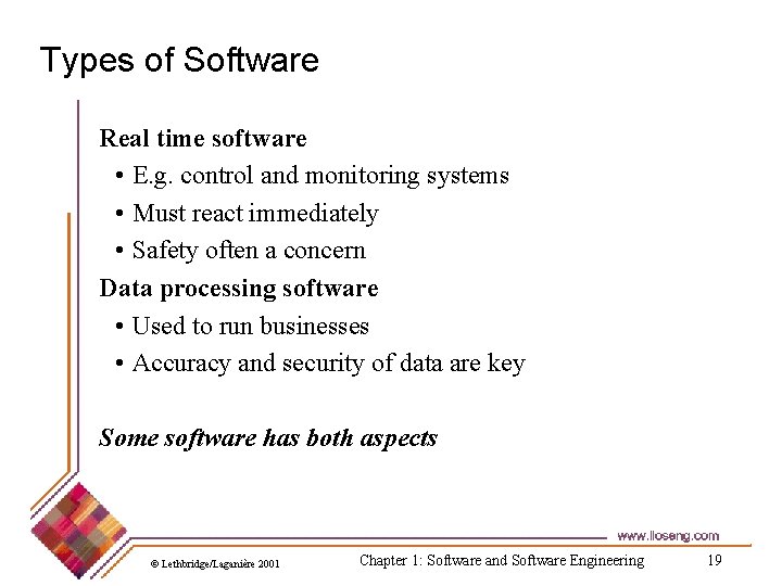 Types of Software Real time software • E. g. control and monitoring systems •