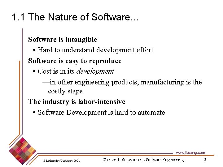 1. 1 The Nature of Software. . . Software is intangible • Hard to