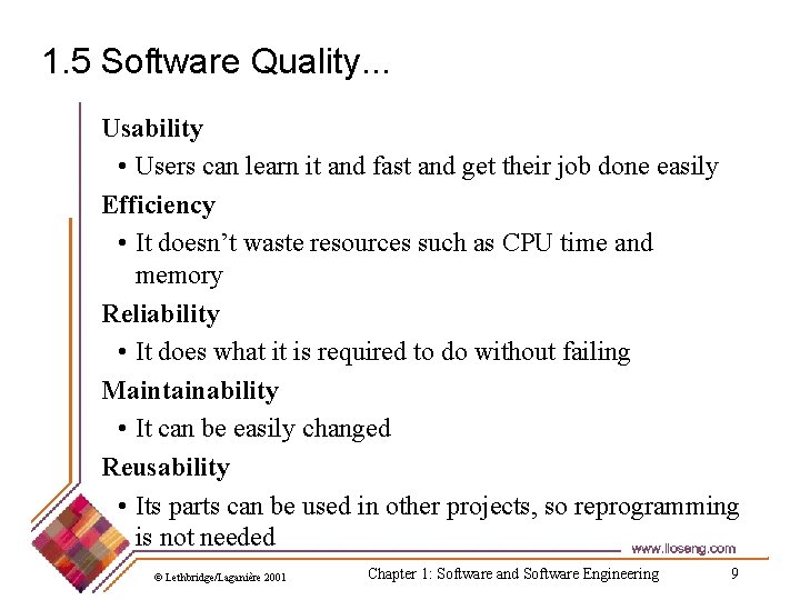 1. 5 Software Quality. . . Usability • Users can learn it and fast