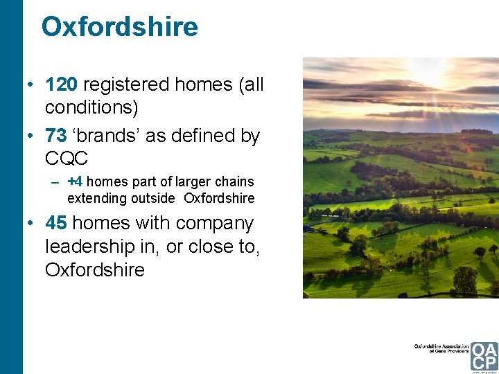 Oxfordshire • 120 registered homes (all conditions) • 73 ‘brands’ as defined by CQC