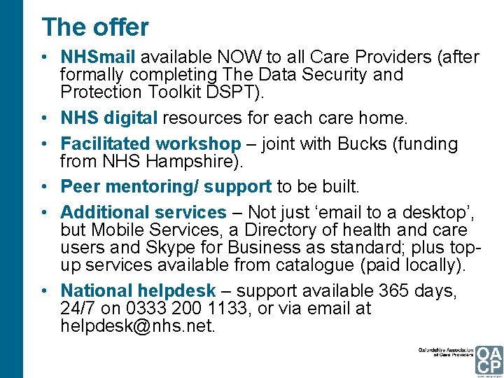 The offer • NHSmail available NOW to all Care Providers (after formally completing The