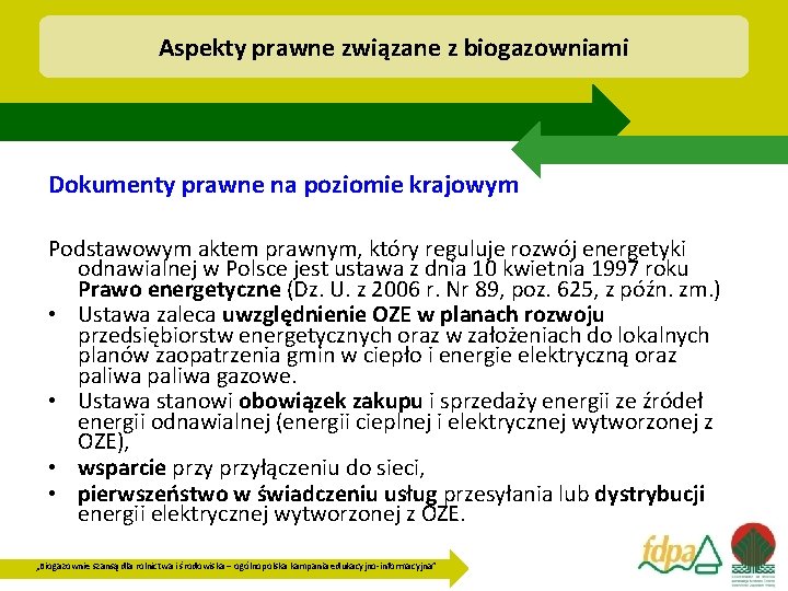 Aspekty prawne związane z biogazowniami Dokumenty prawne na poziomie krajowym Podstawowym aktem prawnym, który