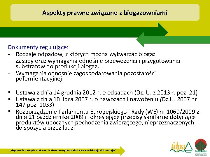 Aspekty prawne związane z biogazowniami Dokumenty regulujące: - Rodzaje odpadów, z których można wytwarzać