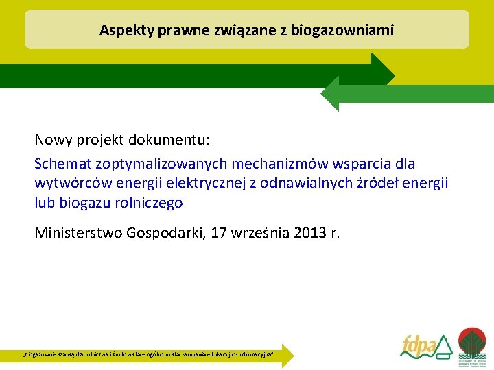 Aspekty prawne związane z biogazowniami Nowy projekt dokumentu: Schemat zoptymalizowanych mechanizmów wsparcia dla wytwórców