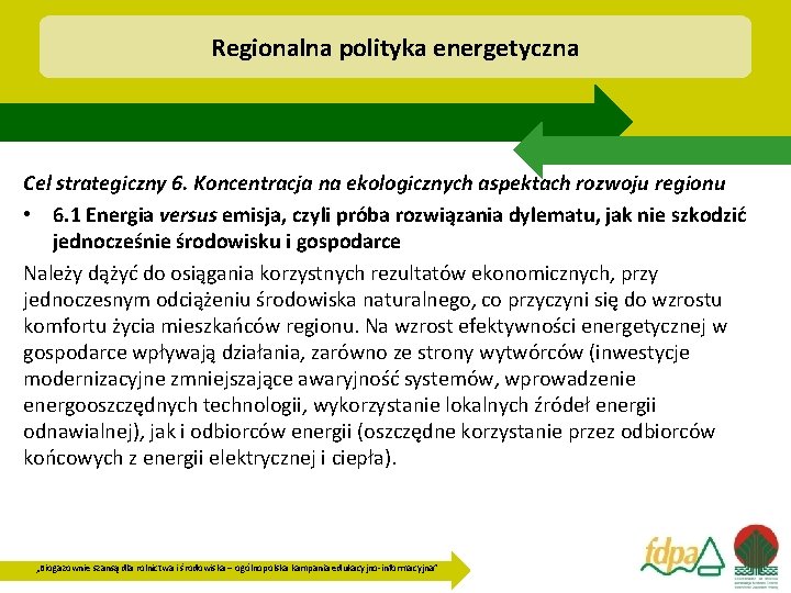 Regionalna polityka energetyczna Cel strategiczny 6. Koncentracja na ekologicznych aspektach rozwoju regionu • 6.