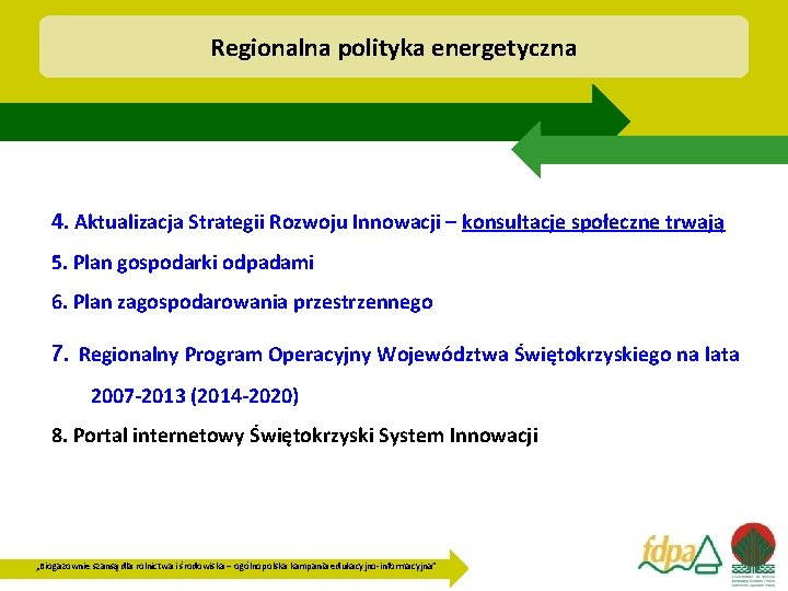 Regionalna polityka energetyczna 4. Aktualizacja Strategii Rozwoju Innowacji – konsultacje społeczne trwają 5. Plan