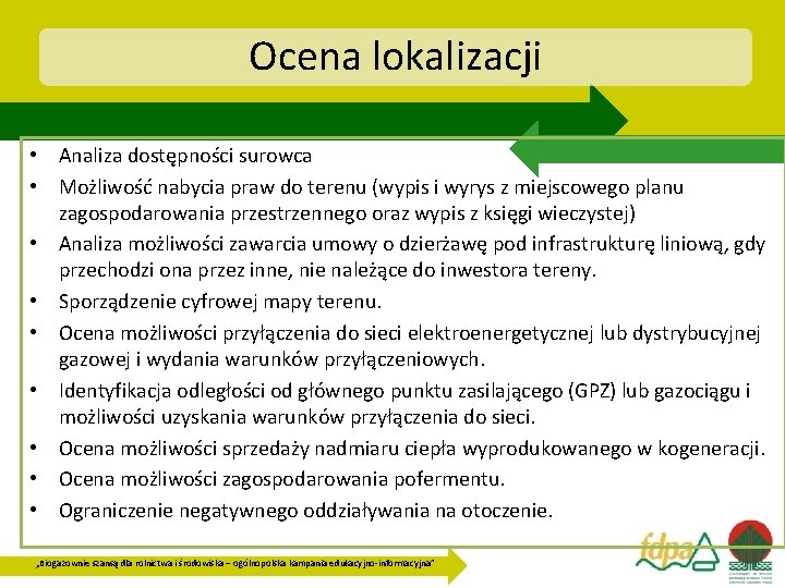 Ocena lokalizacji • Analiza dostępności surowca • Możliwość nabycia praw do terenu (wypis i