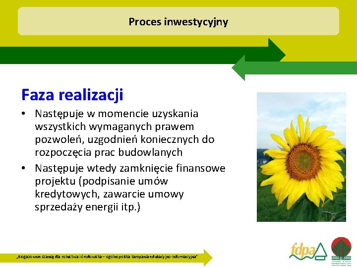 Proces inwestycyjny Faza realizacji • Następuje w momencie uzyskania wszystkich wymaganych prawem pozwoleń, uzgodnień